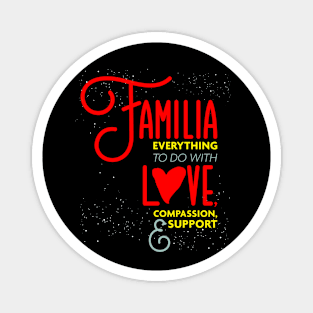 Familia Everything To Do with Love Compassion and Support v2 Magnet